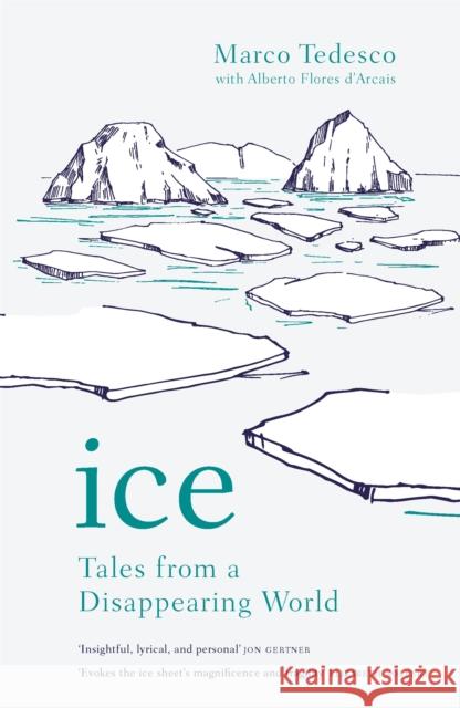 Ice: Tales from a Disappearing World Marco Tedesco 9781472274274