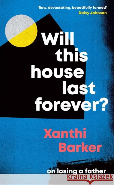 Will This House Last Forever?: 'Heartbreaking, beautifully written' The Times Xanthi Barker 9781472274441 Headline Publishing Group
