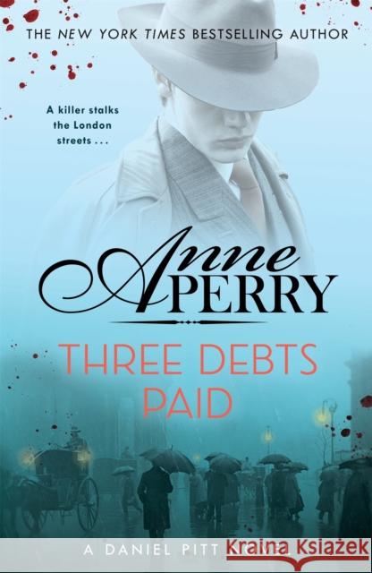 Three Debts Paid (Daniel Pitt Mystery 5) Anne Perry 9781472275271