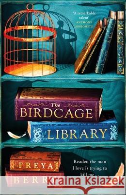 The Birdcage Library: A historical thriller that will grip you like a vice Freya Berry 9781472276353