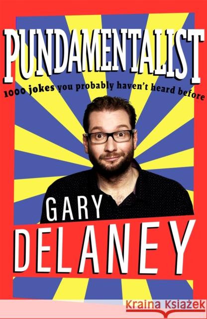 Pundamentalist: 1,000 jokes you probably haven't heard before Gary Delaney 9781472277459 Headline Publishing Group