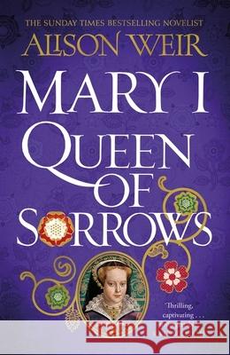 Mary I: Queen of Sorrows Alison Weir 9781472278135