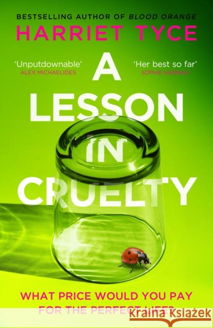 A Lesson in Cruelty: The propulsive new thriller from the bestselling author of Blood Orange Harriet Tyce 9781472280138
