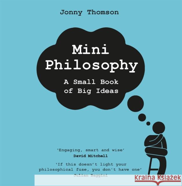 Mini Philosophy: A Small Book of Big Ideas Jonny Thomson 9781472282170 Headline Publishing Group