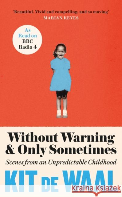 Without Warning and Only Sometimes: 'Extraordinary. Moving and heartwarming' The Sunday Times Kit de Waal 9781472284839