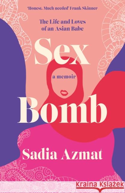 Sex Bomb: a 'hilarious, raw and poignant' memoir Sadia Azmat 9781472285812