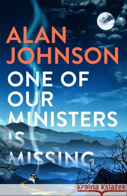 One Of Our Ministers Is Missing: From the award-winning writer and former MP Alan Johnson 9781472286215 Headline Publishing Group