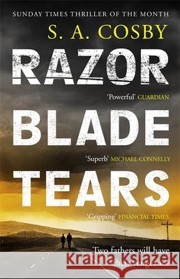 Razorblade Tears: The Sunday Times Thriller of the Month S. A. Cosby 9781472286543 Headline Publishing Group