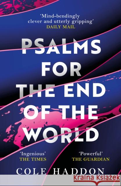 Psalms For The End Of The World: the 'mind-bendingly clever and utterly gripping' genre-breaking thriller Cole Haddon 9781472286697 Headline Publishing Group