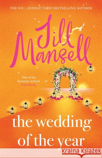 The Wedding of the Year: the heartwarming brand new novel from the No. 1 bestselling author Jill Mansell 9781472287939