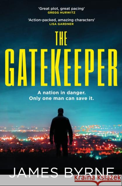 The Gatekeeper: 'Great plot, great pacing' GREGG HURWITZ James Byrne 9781472288202