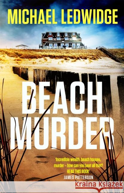 Beach Murder: 'Incredible wealth, beach houses, murder...read this book!' JAMES PATTERSON Michael Ledwidge 9781472288271