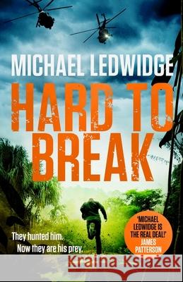 Hard to Break: 'GREAT STORYTELLING.' JAMES PATTERSON, Michael Ledwidge 9781472288288