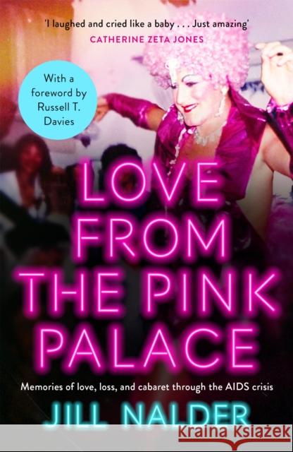 Love from the Pink Palace: Memories of Love, Loss and Cabaret through the AIDS Crisis, for fans of IT'S A SIN Jill Nalder 9781472288431 Headline Publishing Group
