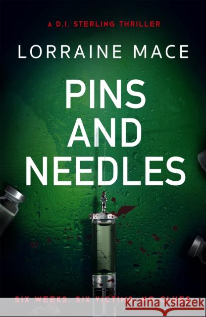 Pins and Needles: An edge-of-your-seat crime thriller (DI Sterling Thriller Series, Book 3) Lorraine Mace 9781472289377 Headline Publishing Group
