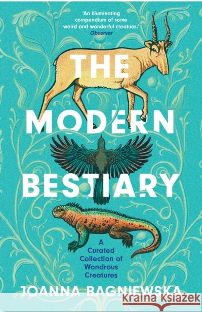 The Modern Bestiary: A Curated Collection of Wondrous Creatures Joanna Bagniewska 9781472289636 Headline Publishing Group