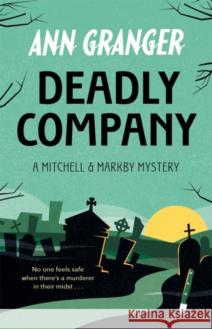 Deadly Company (Mitchell & Markby 16) Ann Granger 9781472290113 Headline Publishing Group