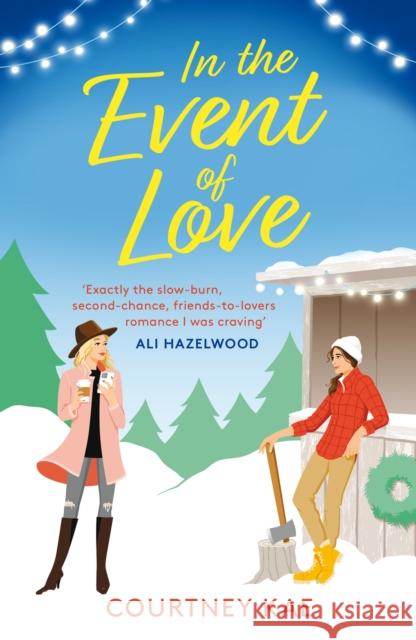 In the Event of Love: A sweet and steamy Christmas rom-com! Courtney Kae 9781472290229 Headline Publishing Group