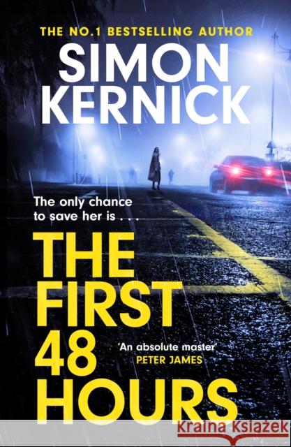 The First 48 Hours: the twisting new thriller from the Sunday Times bestseller Simon Kernick 9781472292421