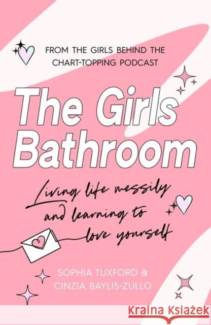 The Girls Bathroom: The Must-Have Book for Messy, Wonderful Women Sophia Tuxford 9781472292773 Headline Publishing Group