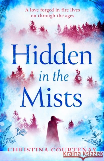 Hidden in the Mists: The sweepingly romantic, epic new dual-time novel from the author of ECHOES OF THE RUNES Christina Courtenay 9781472293169 Headline Publishing Group