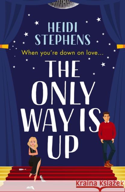 The Only Way Is Up: An absolutely hilarious and feel-good romantic comedy Heidi Stephens 9781472293558