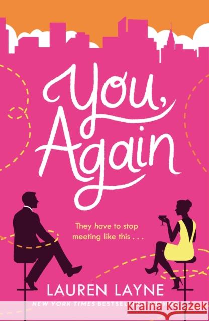 You, Again: The sparkling and witty new opposites-attract rom-com! Lauren Layne 9781472293640