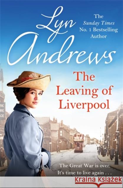 The Leaving of Liverpool: Two sisters face battles in life and love Lyn Andrews 9781472293886