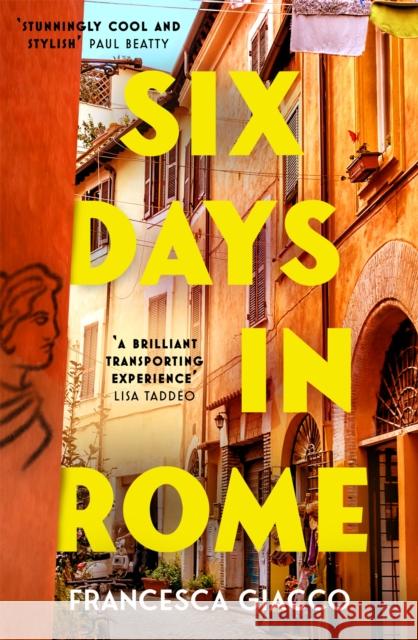 Six Days In Rome Francesca Giacco 9781472295859 Headline Publishing Group