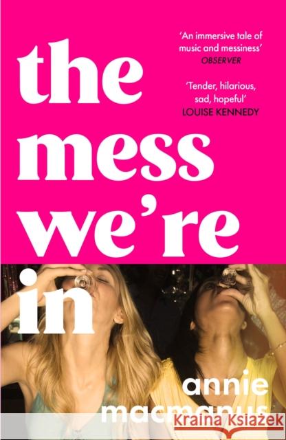 The Mess We're In: An immersive story of music, friendship and finding your own rhythm, from the Sunday Times bestselling author Annie Macmanus 9781472297167 Headline Publishing Group