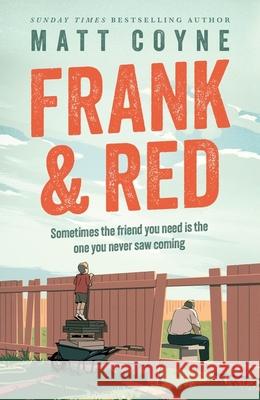 Frank and Red: The heart-warming story of an unlikely friendship Matt Coyne 9781472297426