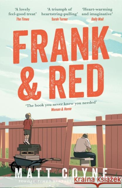 Frank and Red: The 'warm-hearted, weepy, riotously funny, feel-good' story of an unlikely friendship. Matt Coyne 9781472297457