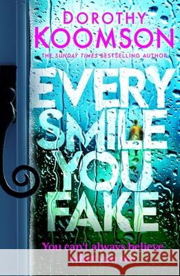 Every Smile You Fake: the gripping new novel from the bestselling Queen of the Big Reveal Dorothy Koomson 9781472298102 Headline Publishing Group