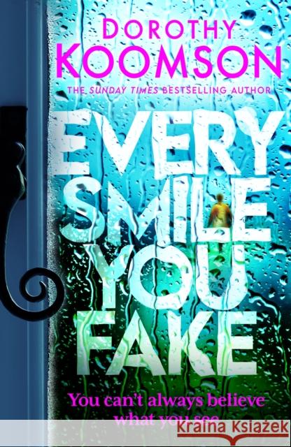 Every Smile You Fake: the gripping new novel from the bestselling Queen of the Big Reveal Dorothy Koomson 9781472298119 Headline Publishing Group