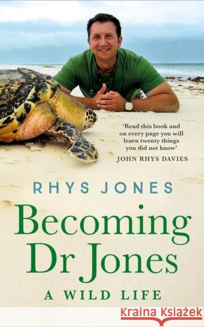 Becoming Dr Jones: A Wild Life Dr Dr Rhys Jones 9781472299598