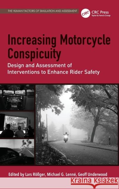 Increasing Motorcycle Conspicuity: Design and Assessment of Interventions to Enhance Rider Safety Dr. Michael G. Lenne Mr Lars Rossger Geoff Underwood 9781472411129 Ashgate Publishing Limited