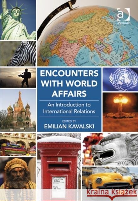 Encounters with World Affairs: An Introduction to International Relations Kavalski, Emilian 9781472411150