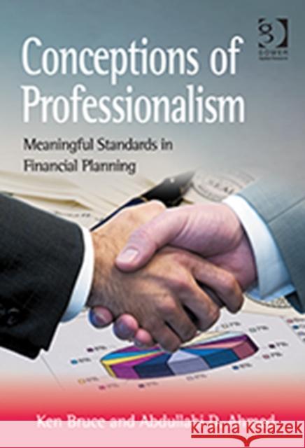 Conceptions of Professionalism: Meaningful Standards in Financial Planning Ken Bruce Abdullahi Dahir Ahmed  9781472412508 Ashgate Publishing Limited