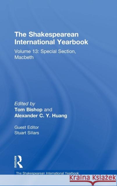 The Shakespearean International Yearbook: Volume 13: Special Section, Macbeth Bishop, Tom 9781472412539 Ashgate Publishing Limited