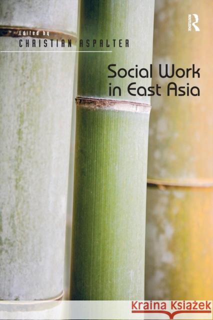 Social Work in East Asia Christian Aspalter   9781472413109