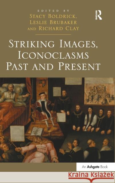 Striking Images, Iconoclasms Past and Present  9781472413673 