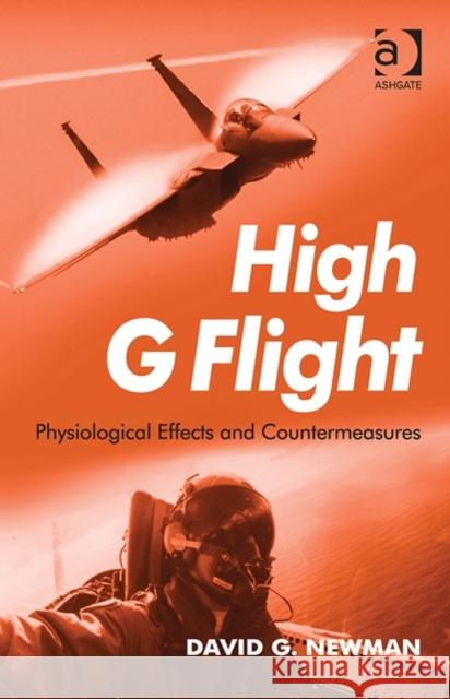 High G Flight: Physiological Effects and Countermeasures David G. Newman   9781472414571 Ashgate Publishing Limited