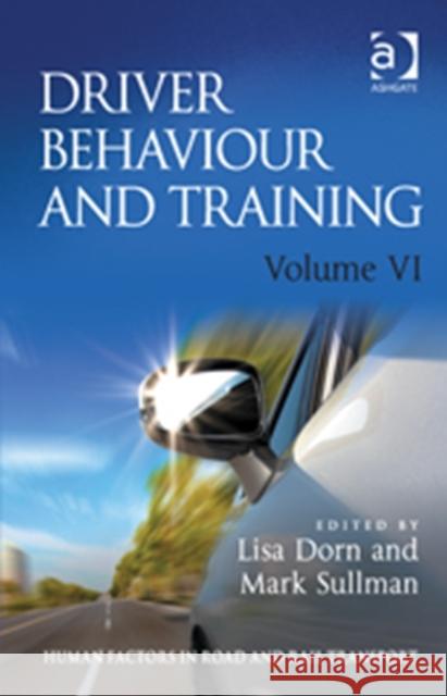 Driver Behaviour and Training: Volume VI Lisa Dorn Mark Sullman  9781472414694 Ashgate Publishing Limited