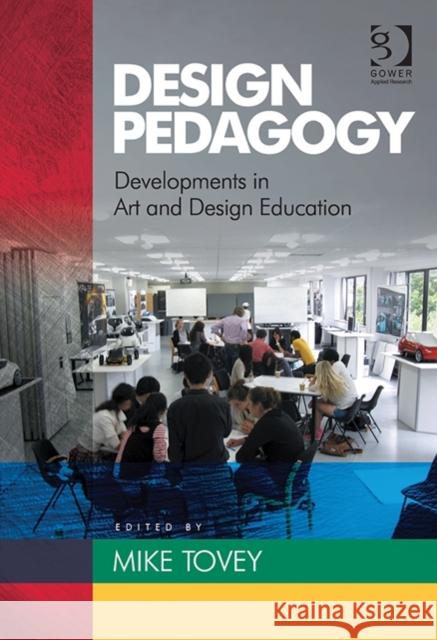 Design Pedagogy: Developments in Art and Design Education Mike Tovey 9781472415981 Taylor & Francis