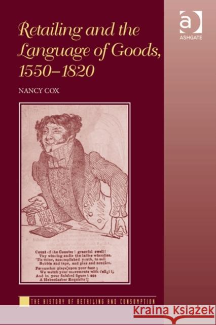 Retailing and the Language of Goods, 1550-1820 Cox, Nancy 9781472416100 Ashgate Publishing Limited