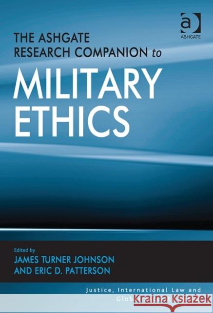 The Ashgate Research Companion to Military Ethics Eric D. Patterson James Turner Johnson Howard M. Hensel 9781472416285 Ashgate Publishing Limited