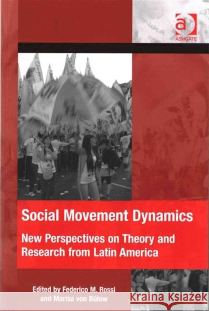 Social Movement Dynamics: New Perspectives on Theory and Research from Latin America Dr. Federico M. Rossi Marisa von Bulow Dr. Hank Johnston 9781472417688