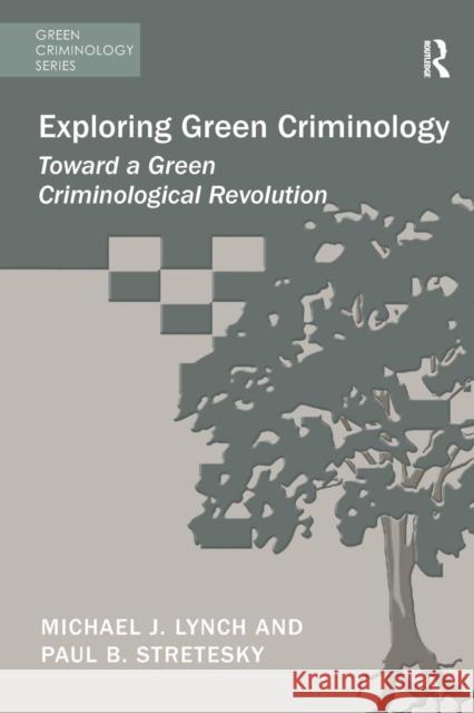 Exploring Green Criminology: Toward a Green Criminological Revolution Lynch, Michael J. 9781472418074 Ashgate Publishing Limited