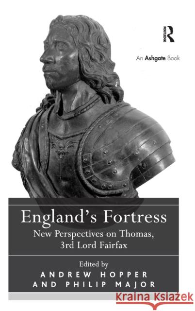 England's Fortress: New Perspectives on Thomas, 3rd Lord Fairfax Hopper, Andrew 9781472418562