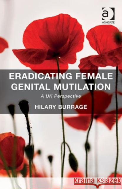 Eradicating Female Genital Mutilation: A UK Perspective Hilary Burrage   9781472419941 Ashgate Publishing Limited